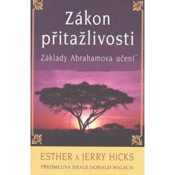 Zákon přitažlivosti - Esther Hicks; Jerry Hicks