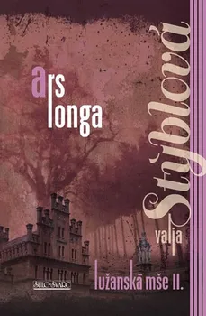 Literární biografie Stýblová Valja: Ars longa - Lužanská mše II - 2. vydání