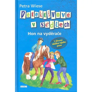 Detektivové v sedlech 3 - Hon na vyděrače - Petra Wiese