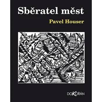 Sběratel měst - Pavel Houser
