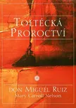 Toltécká proroctví - Don Miguel Ruiz