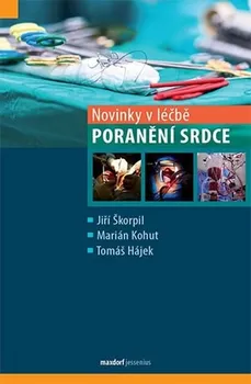 Novinky v léčbě poranění srdce - Jiří Škorpil, Marián Kohut, Tomáš Hájek