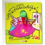 Annie Kubler: Někdy příště, krokodýle!