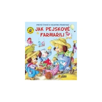 První čtění Jak pejskové farmařili - První čtení s velkými písmenky