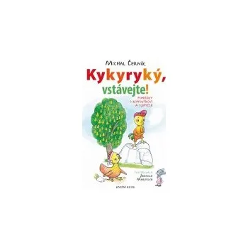 Pohádka Michal Černík: Kykyryký 1: Kohoutek budí svět. Pohádky o kohoutkovi a slepičce