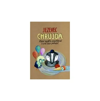Pohádka Petr Stančík: Jezevec Chrujda staví nejdřív urychlovač a pak zase pomalič