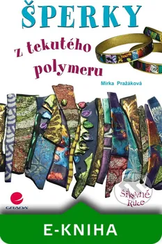 Encyklopedie Pražáková Miroslava: Šperky z tekutého polymeru