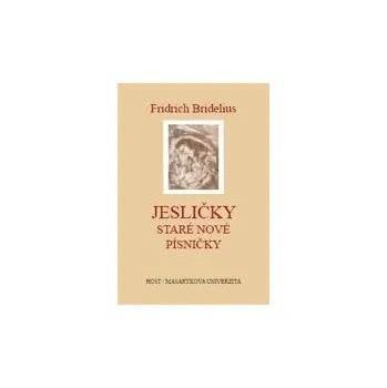 Bridelius Fridrich: Jesličky - Staré nové písničky