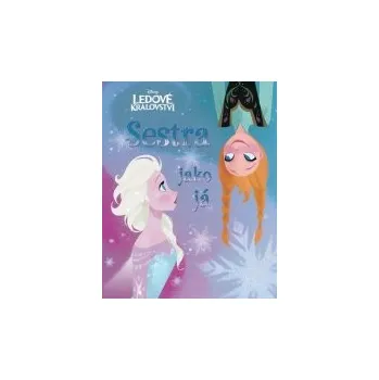 Pohádka Walt Disney: Ledové království - Sestra jako já