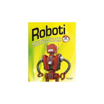 Kathy Ceceri: Roboti - Objevte a postavte stroje budoucnosti Bystrá hlava Kathy Ceceri: Roboti - Objevte a postavte stroje budoucnosti