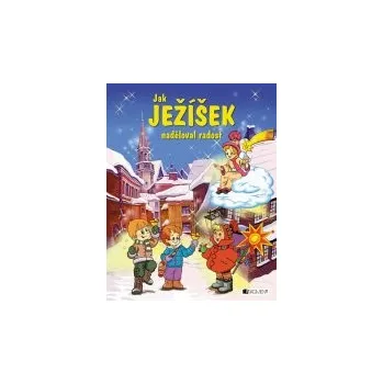 František Ber: Jak Ježíšek naděloval radost