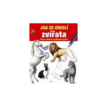 Jak se kreslí zvířata - Krok za krokem k dokonalé kresbě