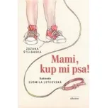 Zuzana Štelbaská: Mami, kup mi psa!