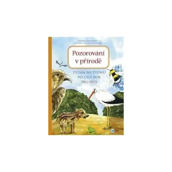 Martina Drijverová: Pozorování v přírodě - Týden po týdnu po celý rok pro děti Martina Drijverová: Pozorování v přírodě - Týden po týdnu po celý rok pro děti