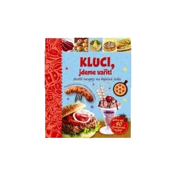 Kluci, jdeme vařit! - Skvělé recepty na báječná jídla