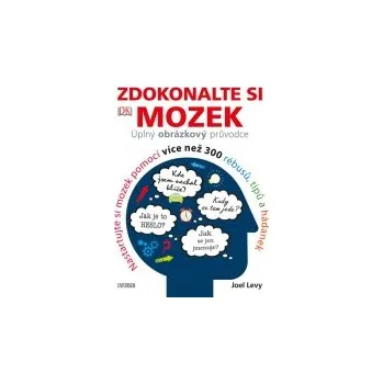 Osobní rozvoj Joel Levy: Zdokonalte si mozek - Úplný obrázkový průvodce; Nastartujte si mozek pomocí více než 300