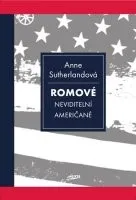 Anne Sutherlandová: Romové - Neviditelní Američané (2014, brožovaná)