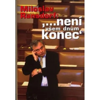 Literární biografie Není všem dnům konec - Miloslav Ransdorf; Pavel Černý