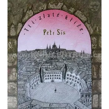 Tři zlaté klíče - Petr Sís (2007, pevná)