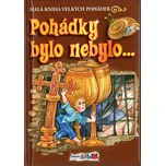 Pohádky bylo nebylo… - Malá kniha…