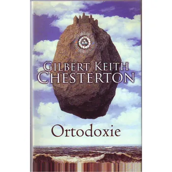 Ortodoxie - Gilbert Keith Chesterton