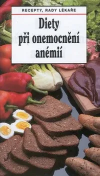 Diety při onemocnění anémií - Ladislav Rosa, Tamara Starnovská