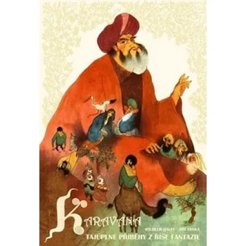 Karavana: Tajuplné příběhy z říše fantazie - Wilhelm Hauf, Jiří Trnka