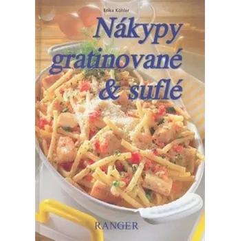Nákypy gratinované a suflé - Erika Kohler