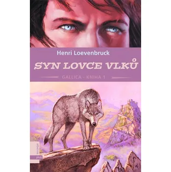 Syn lovce vlků - Henri Loevenbruck