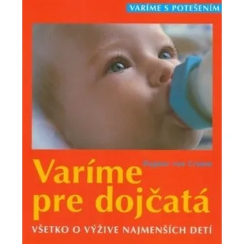 Varíme pre dojčatá - Dagmar Von Cramm