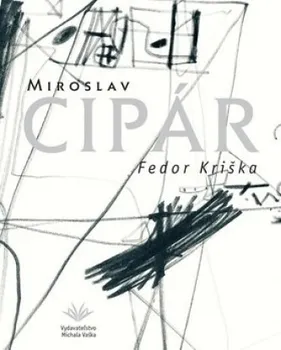 Umění Miroslav Cipár - Fedor Kriška [SK] (2009, pevná)
