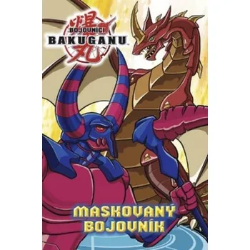 Pohádka Bojovníci Bakuganu - Maskovaný bojovník - Edice