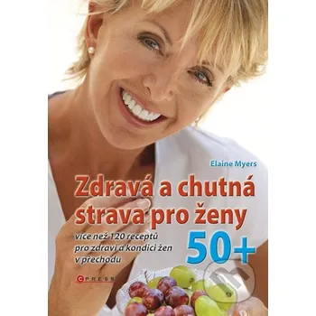 Zdravá a chutná strava pro ženy 50+ - Elaine Myers Zdravá a chutná strava pro ženy 50+ - Elaine Myers