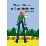Tisíc toliarov za Olgu Stadnicku - Miloš Ferko [SK] (2008, brožovaná)