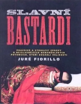 Literární biografie Slavní bastardi