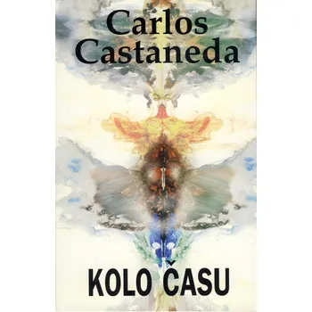 Kolo času - Carlos Castaneda Kolo času - Carlos Castaneda