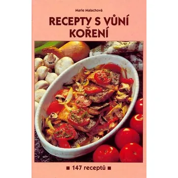 Recepty s vůní koření - Marie Malachová