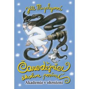 Čarodějnice školou povinné - Akademie v ohrožení - Jill Murphy