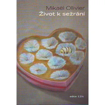 Život k sežrání - Mikaël Ollivier