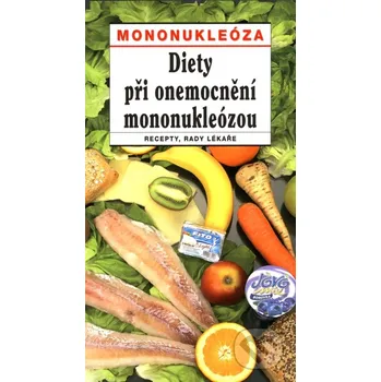 Diety při onemocnění mononukleózou - Jiří Vaništa, Tamara Starnovská