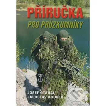 Příručka pro průzkumníky - Zbyněk Otáhal, Jaroslav Koubek (2008, pevná bez přebalu lesklá)