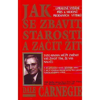 Jak se zbavit starostí a začít žít -…