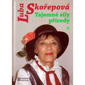 Tajemné síly přírody - Ljuba Skořepová Tajemné síly přírody - Ljuba Skořepová
