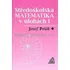 Matematika Středoškolská matematika v úlohách I