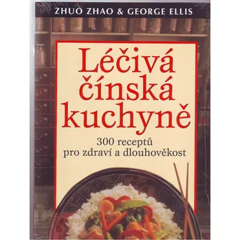 Léčivá čínská kuchyně - Zhao Zhuo, George Ellis