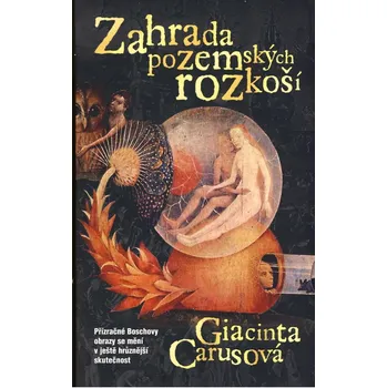 Zahrada pozemských rozkoší - Giacinta Carusová