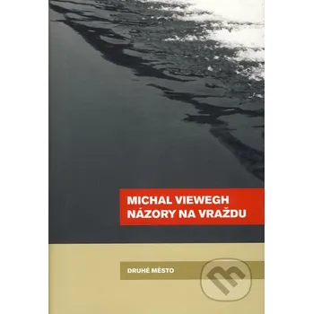 Názory na vraždu - Michal Viewegh