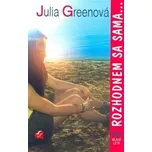 Rozhodnem sa sama... - Julia Greenová