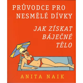 Průvodce pro nesmělé dívky: Jak získat…