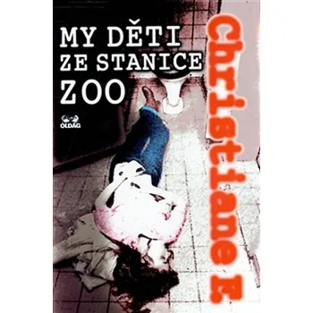 My děti ze stanice ZOO - Christiane F.…